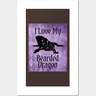 Bearded Dragon -  I Love My Bearded Dragon Posters and Art